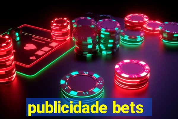 publicidade bets